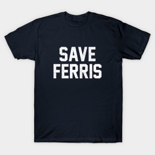 SAVE FERRIS T-Shirt